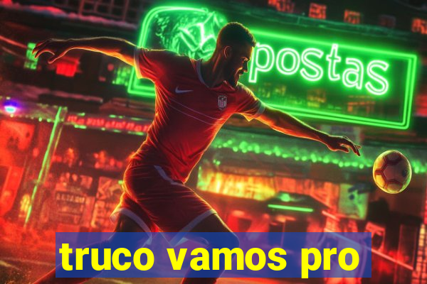 truco vamos pro